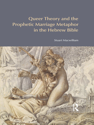 cover image of Queer Theory and the Prophetic Marriage Metaphor in the Hebrew Bible